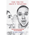 The Truth About Ministry: The Emotional and Spiritual Cost of Leadership