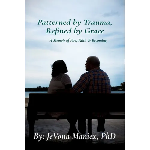 Patterned by Trauma Refined by Grace