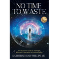 No Time to Waste: The Supreme Guide to Authentic Self-Care & Elevation of Consciousness.