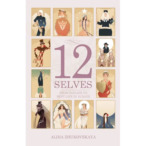 12 Selves: From Midlife To Best Life In 12 Days