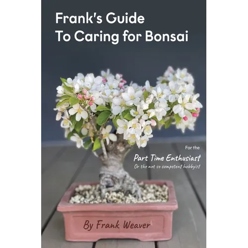 Frank's Guide to Caring for Bonsai