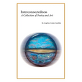 Interconnectedness: A Collection of Poetry and Art