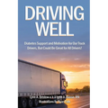 Driving Well: Diabetes Support and Motivation for Our Truck Drivers, But Could Be Great for All Drivers!