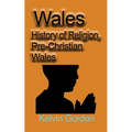 Wales: History of Religion, Pre-Christian Wales