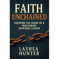Faith Unchained: Escaping the Snare of a Misleading Spiritual Leader