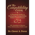 The Compatibility Code: A Practical Guide to Evaluating Compatibility Before Commitment