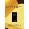 God's Breath: Sacred Scriptures of the World -- The Essential Texts of Buddhism, Christianity, Judaism, Islam, Hinduism, Suf