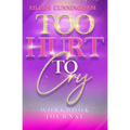 Too Hurt To Cry