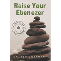 Raise Your Ebenezer: A Field Guide to Suffering