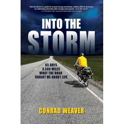Into the Storm: 65 days, 3,500 miles and what the road taught me about life.