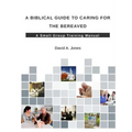 A Biblical Guide to Caring for the Bereaved