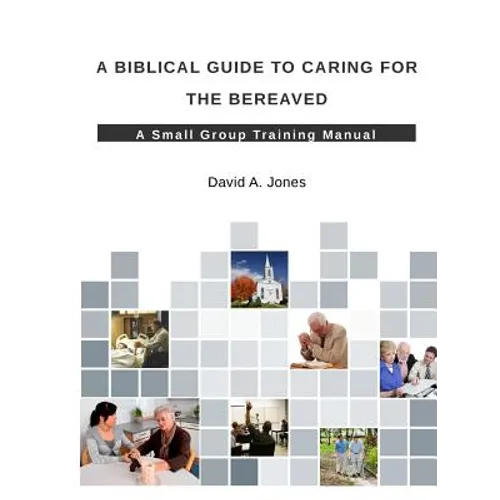 A Biblical Guide to Caring for the Bereaved