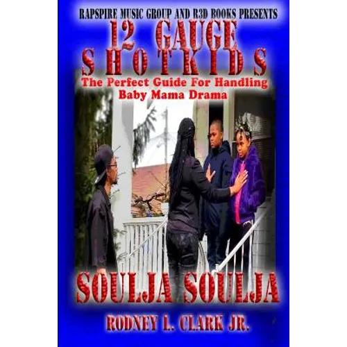 12 Gauge Shotkids: The Perfect Guide for Handling Baby Mama Drama