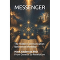 Messenger: The Hidden Communication Network of the Bible