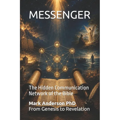Messenger: The Hidden Communication Network of the Bible