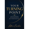 Your Turning Point: Why You Keep Repeating the Same Life Lessons and How to Finally Break the Cycle