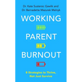 Working Parent Burnout: 8 Strategies to Thrive, Not Just Survive