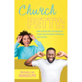 Church Petty: How to Draw the Line Between Christ-Like Servitude, Pettiness, and Control