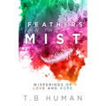 Feathers in the Mist: Wisperings of Love and Hope
