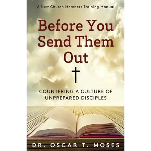 Before You Send Them Out: A New Church Member's Training Manual