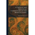 A Critical and Exegetical Commentary on the Book of Daniel