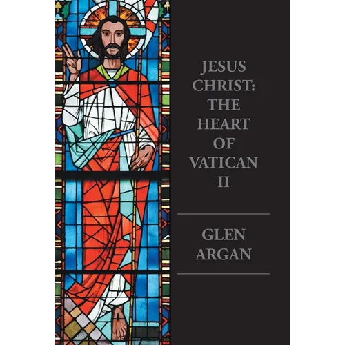Jesus Christ: The Heart of Vatican II