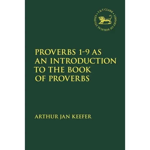 Proverbs 1-9 as an Introduction to the Book of Proverbs