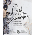 God Encounters: It's Not Too Dark, It's Not Too Broken, It's NEVER Too Late
