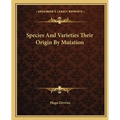 Species And Varieties Their Origin By Mutation