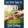 Eating Your Way to God: Discovering the Tree of Life