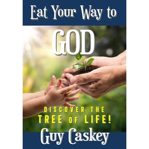 Eating Your Way to God: Discovering the Tree of Life
