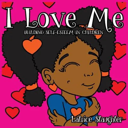 I Love Me: Building Self-Esteem In Children