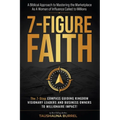 7-Figure Faith: A Biblical Guide to Mastering the Marketplace, As a Woman of Influence Called to Millions