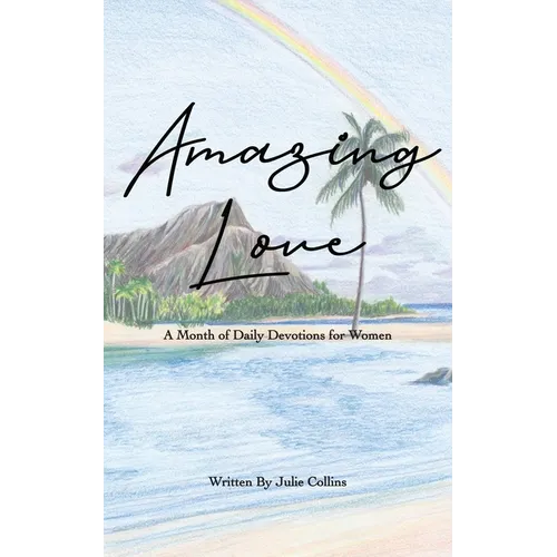 Amazing Love: A Month of Daily Devotions for Women