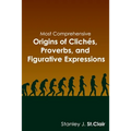 Most Comprehensive Origins of Cliches, Proverbs and Figurative Expressions