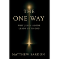 The One Way: Why Jesus Alone Leads Us to God