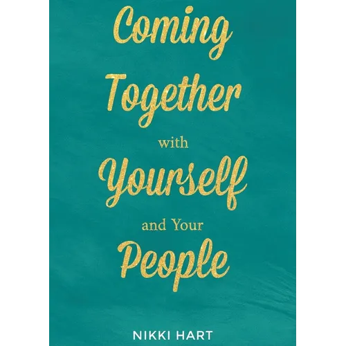 Coming Together With Yourself And Your People