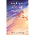 The Legacy of a Wife: Unfiltered and Unadulterated Wisdom for Wives and Their Husbands