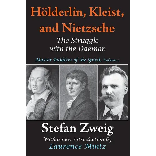 Holderlin, Kleist, and Nietzsche: The Struggle with the Daemon