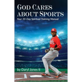 God Cares About Sports: Your 30-Day Spiritual Training Manual