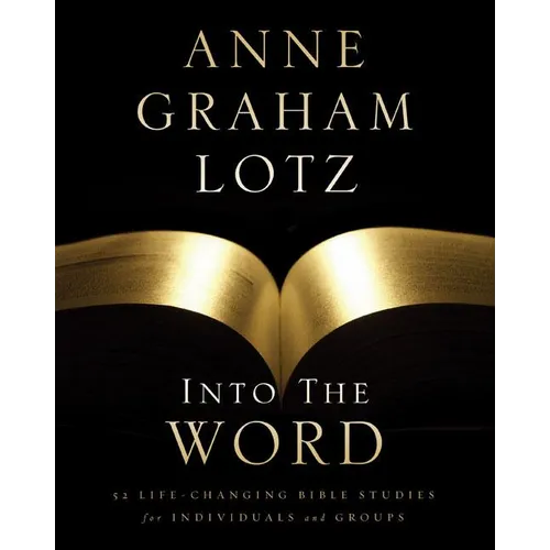 A Into the Word Bible Study Guide: 52 Life-Changing Bible Studies for Individuals and Groups