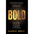 Bold: How Women PLAY BIG by Leading Instead of Pleasing