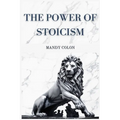 The Power of Stoicism: Harnessing Ancient Wisdom for a Resilient Life (2024 Guide for Beginners)