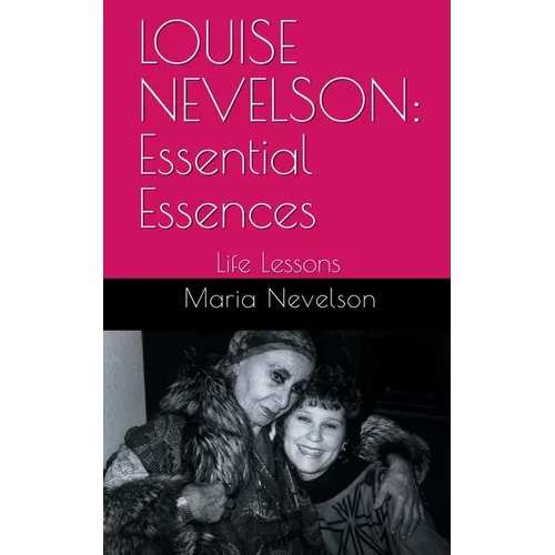 Louise Nevelson: Essential Essences