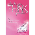 Who Do You Think You Are: The Good Girls Guide to Leaving the Past Behind.