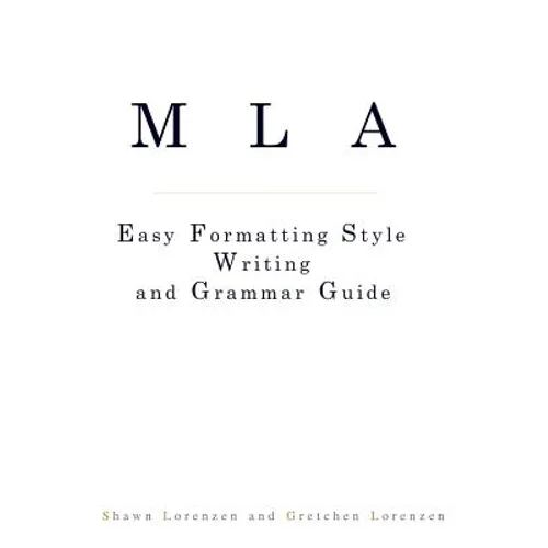 MLA Easy Formatting Style Writing and Grammar Guide