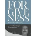 Forgiveness with Meher Baba