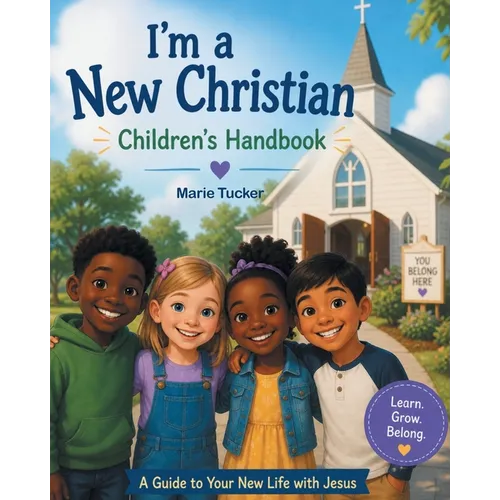 I'm a New Christian: Children's Handbook: A Guide to Your New Life with Jesus