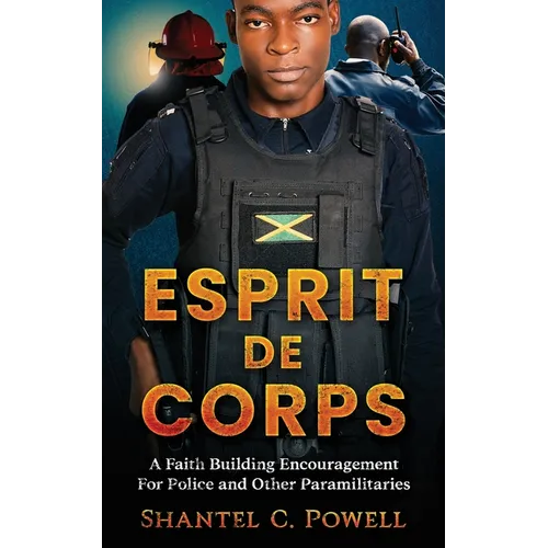 Esprit De Corps: A Faith Building Encouragement for Police and Other Paramilitaries