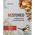 Restored: A 6-Week Personal or Small Group Study
